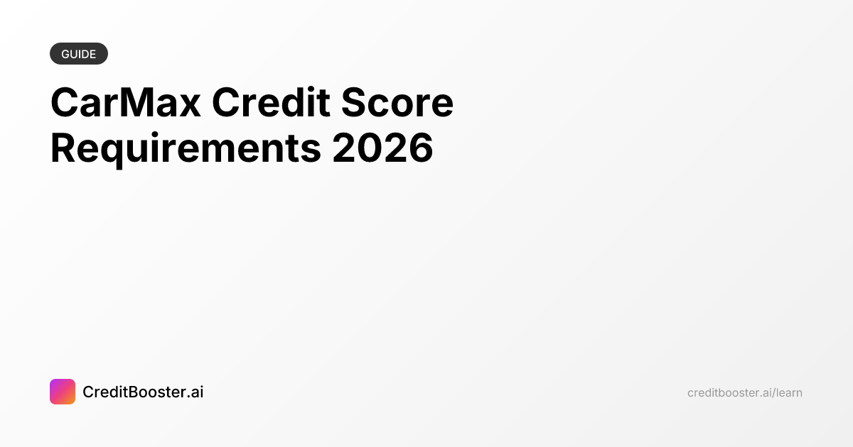 CarMax Credit Score: 620+ Best Rates, 500s Can Qualify | CreditBooster.ai