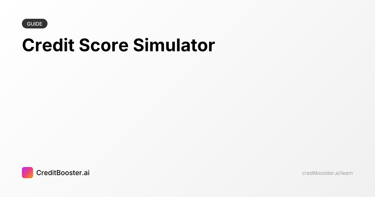 Credit Score Simulator | CreditBooster.ai